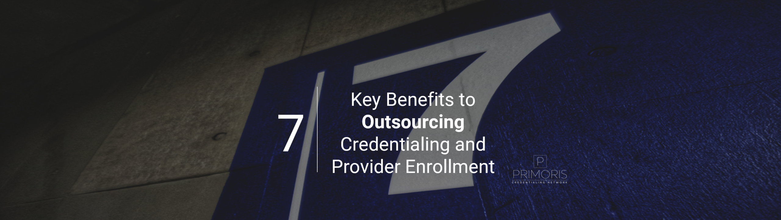 7 Benefits To Outsourcing Credentialing and Provider Enrollment 7 Benefits To Outsourcing Credentialing and Provider Enrollment