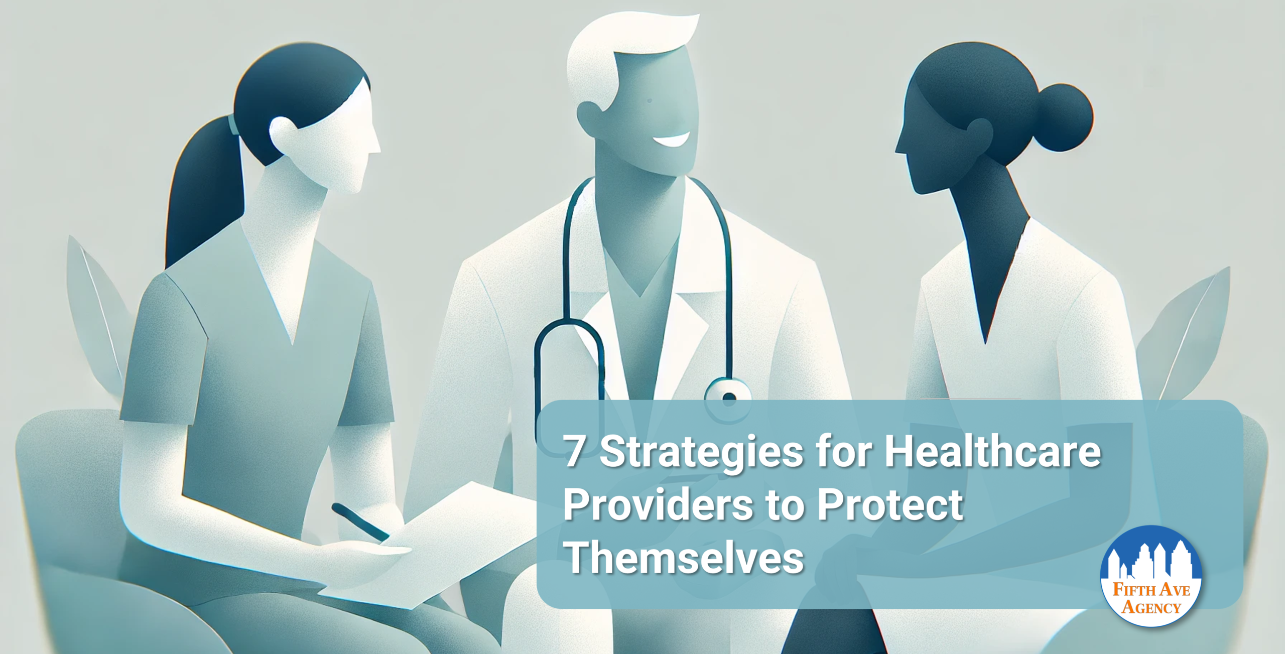 7 Strategies for Healthcare Providers to Protect Themselves 7 Strategies for Healthcare Providers to Protect Themselves