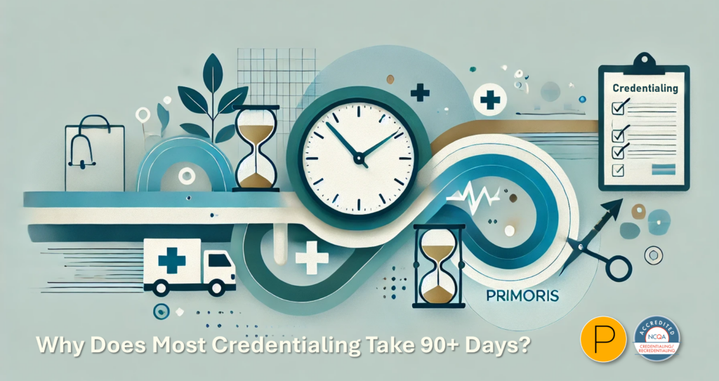 Fast Provider Credentialing: Why Does Most Credentialing Take 90+ Days Fast Provider Credentialing - Why Does Most Credentialing Take 90+ Days